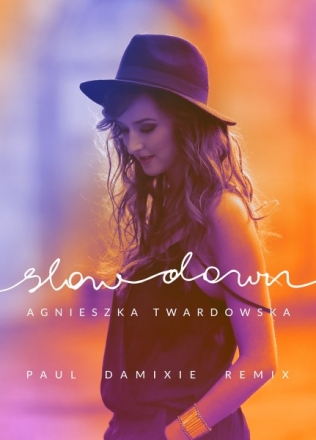 Agnieszka Twardowska – Slow Down (Paul Damixie Remix)